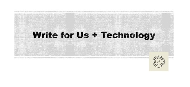 Write for Us + Technology